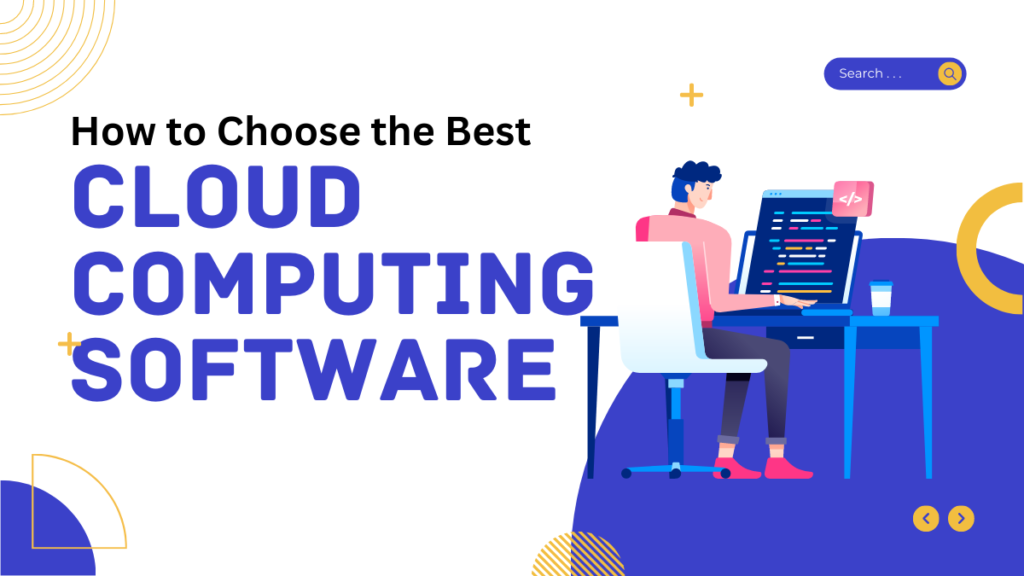 How to Choose the Best Cloud Computing Software