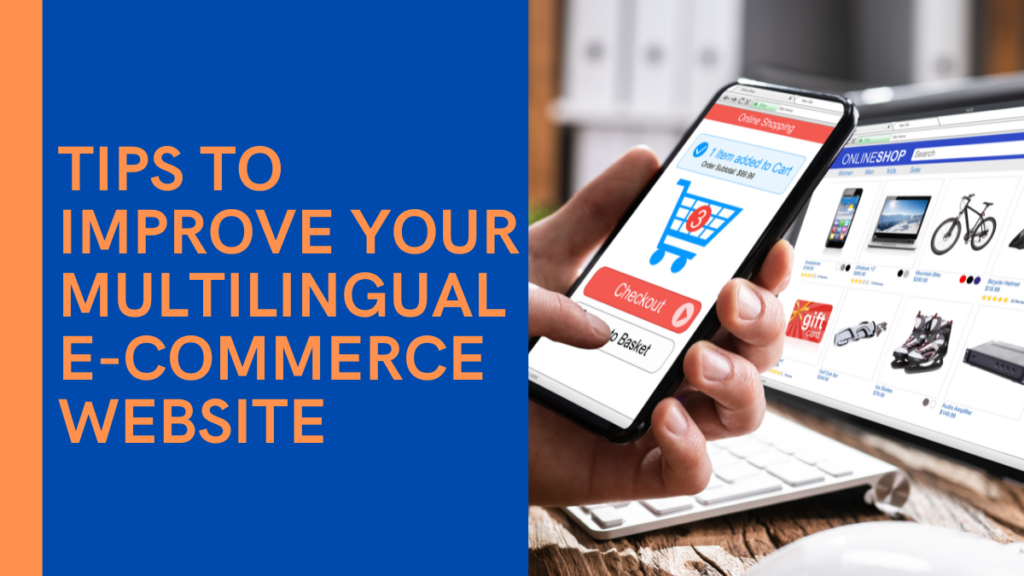Smart Tips to Improve Your Multilingual e-Commerce Website Tips to Improve Your Multilingual e-Commerce Website